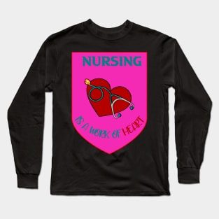 NURSING IS A WORK OF HEART Long Sleeve T-Shirt